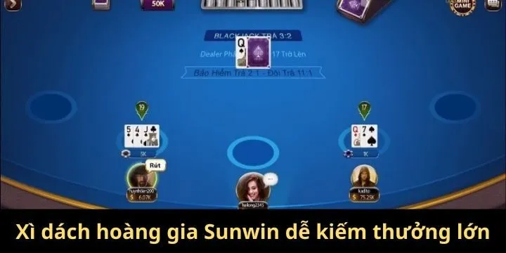 Một số điều cần biết khi chơi xì dách hoàng gia Sunwin 